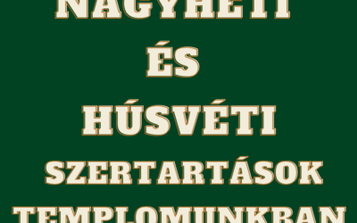 Nagyheti és húsvéti szertartások templomunkban